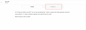 A screenshot of the New GPT creation page with the Configure button highlighted in red. Text describes how to create a new GPT by specifying its role, such as generating visuals or formatting code.