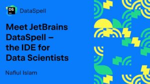 A blue graphic with abstract green and yellow shapes on the right. On the left, text reads: Meet JetBrains DataSpell – the IDE for Data Scientists. Nafiul Islam discusses Hands-On Financial Trading with Python. JetBrains DataSpell logo is at the top left.