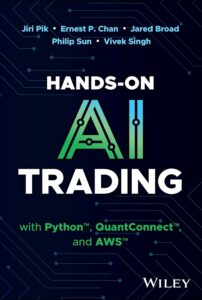 Book cover of Hands-On AI Trading by Jiri Pik, Ernest P. Chan, Jared Broad, Philip Sun, and Vivek Singh. Subtitles mention Python, QuantConnect, and AWS. Publisher: Wiley. Cover features circuit-like graphics.